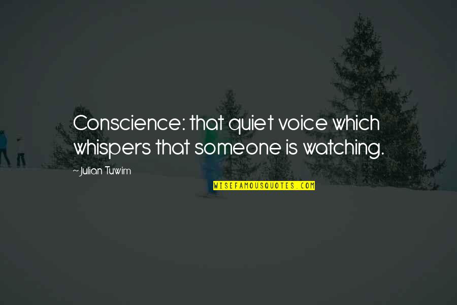 Nepali Mothers Day Quotes By Julian Tuwim: Conscience: that quiet voice which whispers that someone