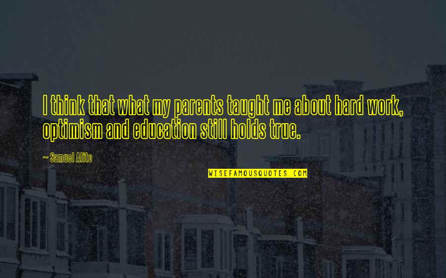 Nepali Short Love Quotes By Samuel Alito: I think that what my parents taught me