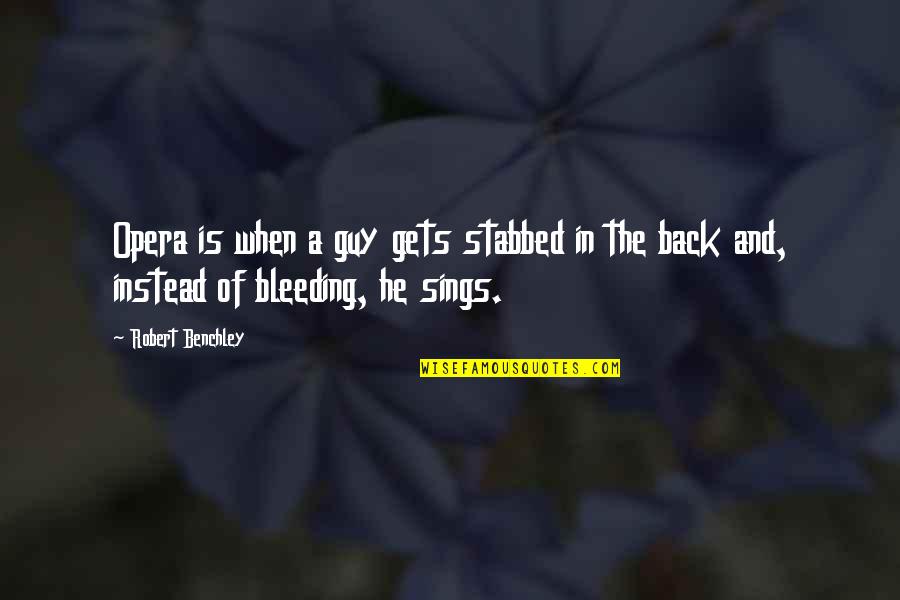 Nepali Swag Quotes By Robert Benchley: Opera is when a guy gets stabbed in