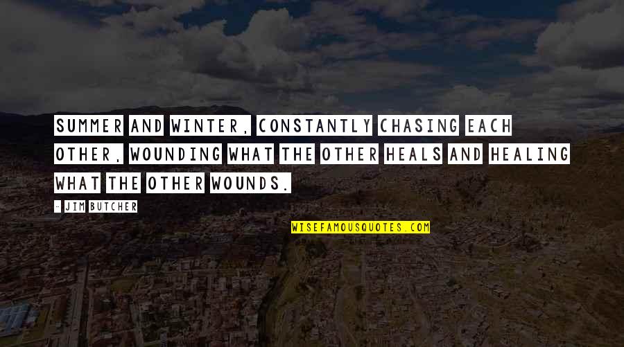 Nepatelecom Quotes By Jim Butcher: Summer and Winter, constantly chasing each other, wounding Nepatelecom Quotes By Jim Butcher: Summer and Winter, constantly chasing each other, wounding