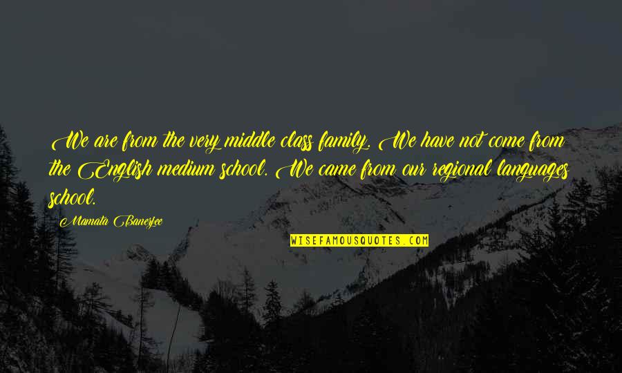 Nepatelecom Quotes By Mamata Banerjee: We are from the very middle class family. Nepatelecom Quotes By Mamata Banerjee: We are from the very middle class family.