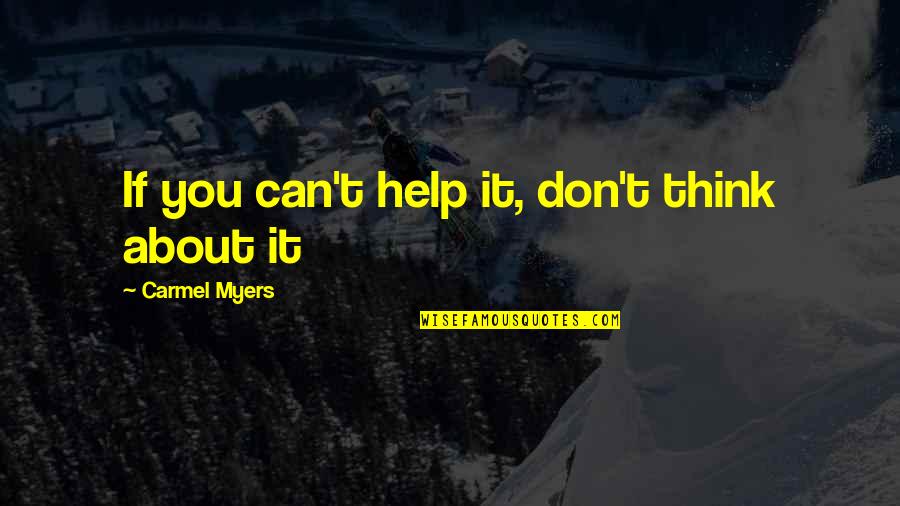 Nepatence Quotes By Carmel Myers: If you can't help it, don't think about