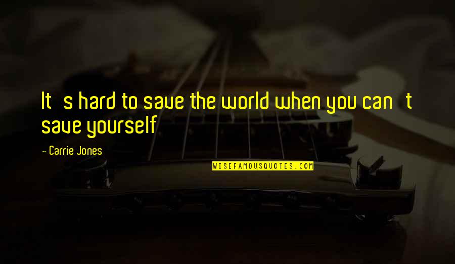 Nepatence Quotes By Carrie Jones: It's hard to save the world when you Nepatence Quotes By Carrie Jones: It's hard to save the world when you