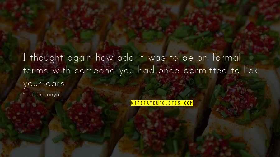 Nepenthe Quotes By Josh Lanyon: I thought again how odd it was to Nepenthe Quotes By Josh Lanyon: I thought again how odd it was to