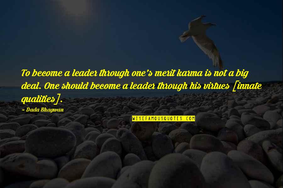 Nephew And Aunt Quotes By Dada Bhagwan: To become a leader through one's merit karma Nephew And Aunt Quotes By Dada Bhagwan: To become a leader through one's merit karma