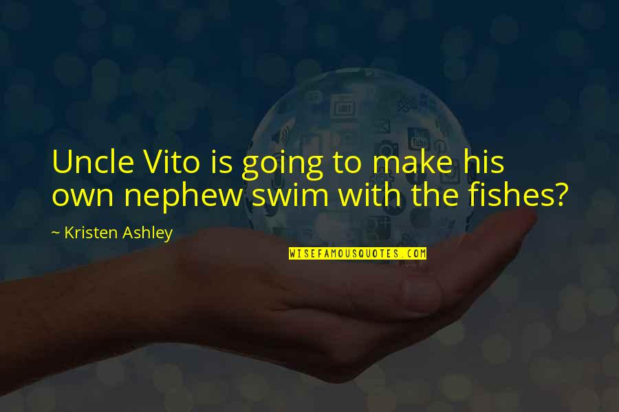 Nephew Quotes By Kristen Ashley: Uncle Vito is going to make his own Nephew Quotes By Kristen Ashley: Uncle Vito is going to make his own