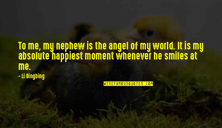 Nephew Quotes By Li Bingbing: To me, my nephew is the angel of Nephew Quotes By Li Bingbing: To me, my nephew is the angel of