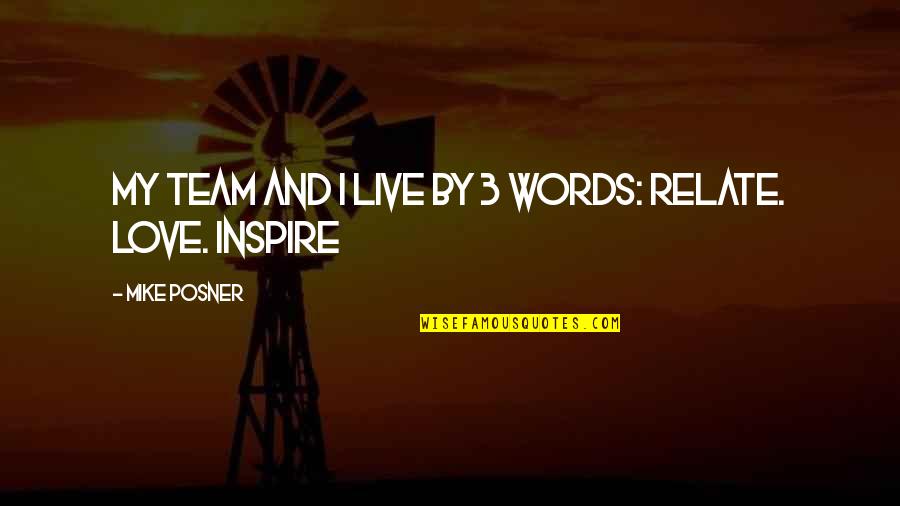 Nephew Rip Quotes By Mike Posner: My team and I live by 3 words: