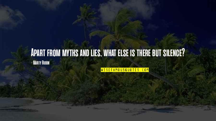 Nephew Welcome Quotes By Marty Rubin: Apart from myths and lies, what else is