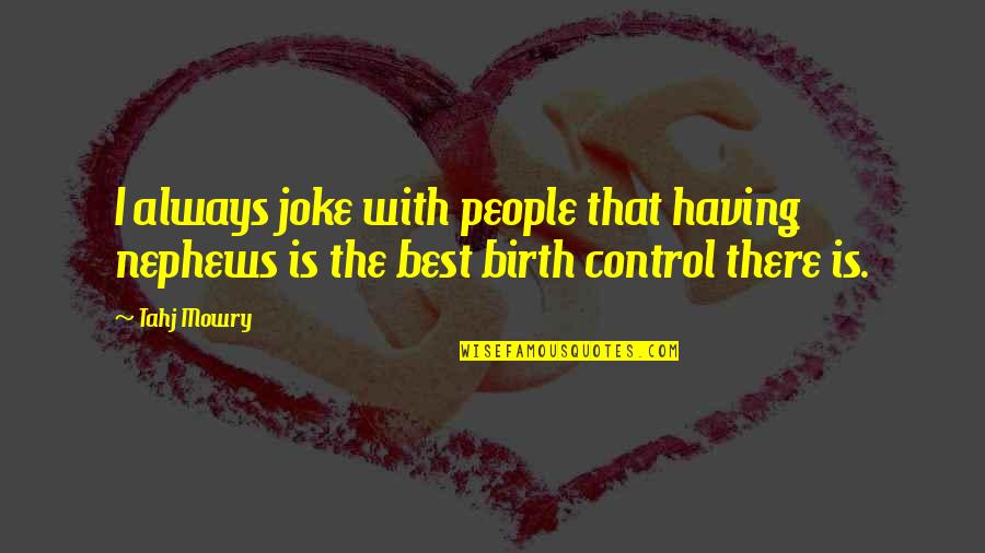 Nephews Quotes By Tahj Mowry: I always joke with people that having nephews
