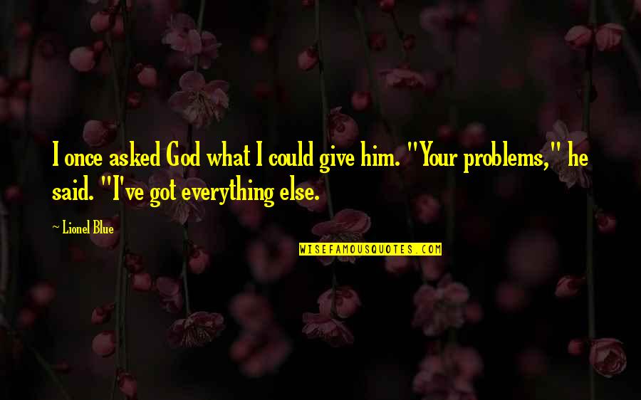 Nephilim In The Bible Quotes By Lionel Blue: I once asked God what I could give