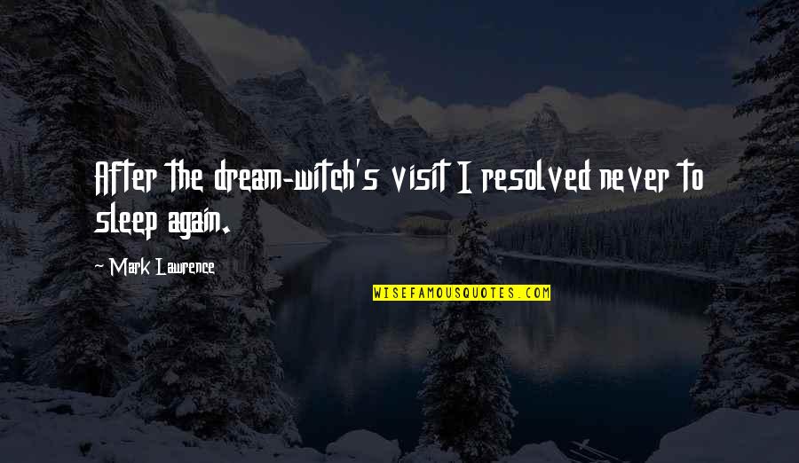 Nephilims Quotes By Mark Lawrence: After the dream-witch's visit I resolved never to Nephilims Quotes By Mark Lawrence: After the dream-witch's visit I resolved never to