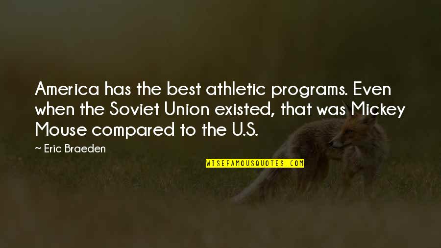 Nephite Quotes By Eric Braeden: America has the best athletic programs. Even when