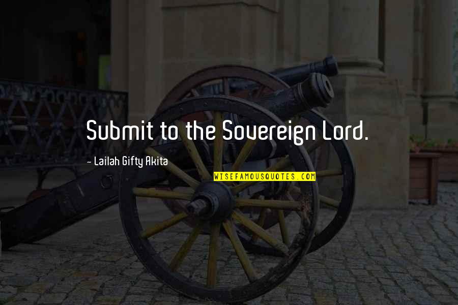 Nephritis Causes Quotes By Lailah Gifty Akita: Submit to the Sovereign Lord. Nephritis Causes Quotes By Lailah Gifty Akita: Submit to the Sovereign Lord.