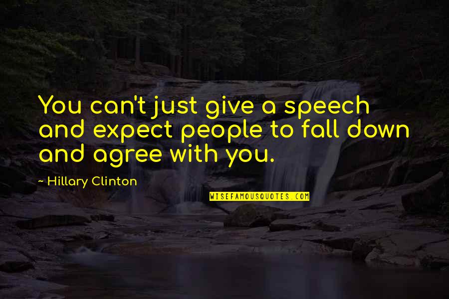 Nephrosis Symptoms Quotes By Hillary Clinton: You can't just give a speech and expect