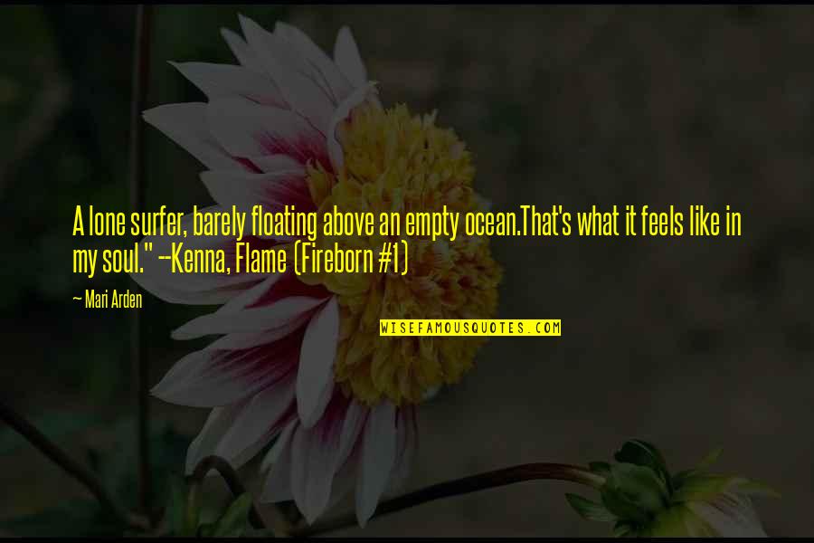 Nephtali Quotes By Mari Arden: A lone surfer, barely floating above an empty Nephtali Quotes By Mari Arden: A lone surfer, barely floating above an empty