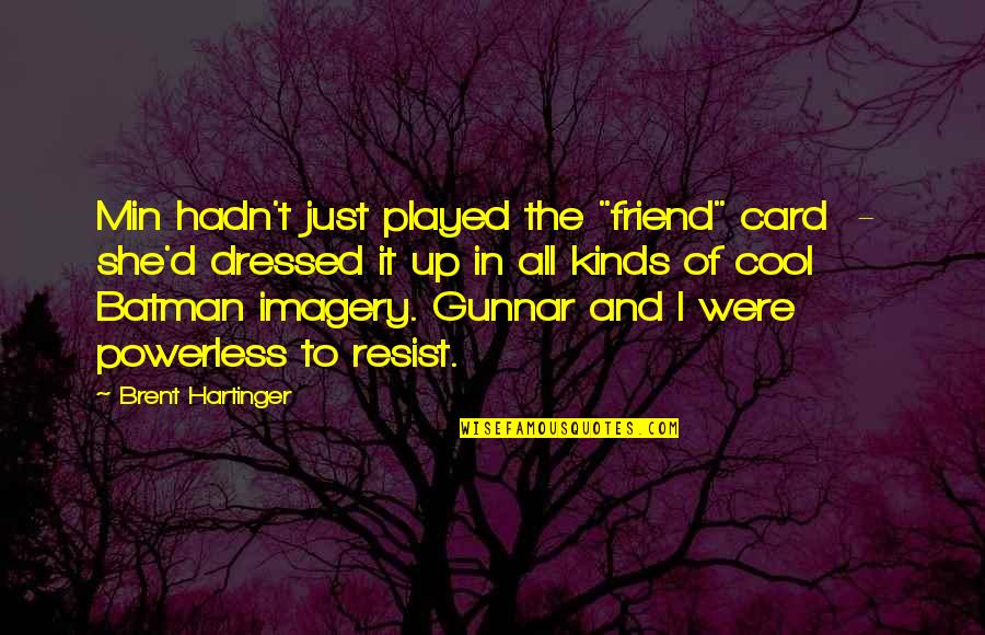 Nepia Tissue Quotes By Brent Hartinger: Min hadn't just played the "friend" card - Nepia Tissue Quotes By Brent Hartinger: Min hadn't just played the "friend" card -