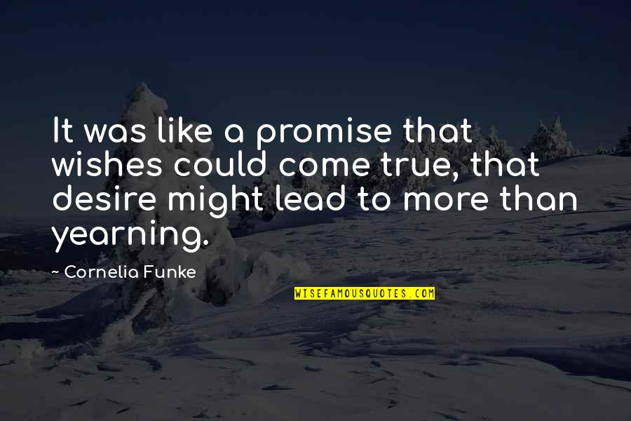 Nepia Tissue Quotes By Cornelia Funke: It was like a promise that wishes could Nepia Tissue Quotes By Cornelia Funke: It was like a promise that wishes could