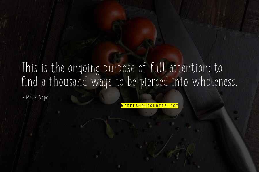 Nepo Quotes By Mark Nepo: This is the ongoing purpose of full attention: