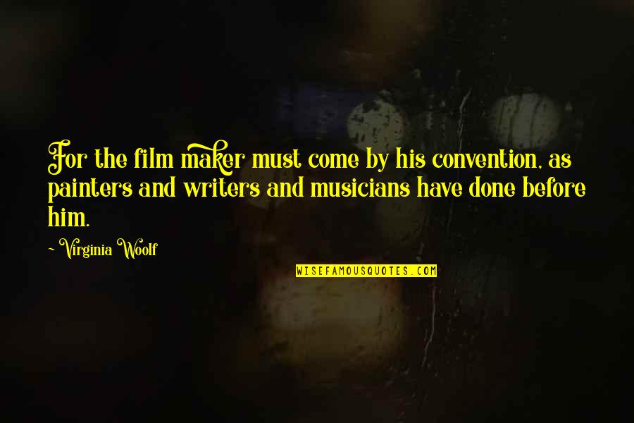 Nepos Hannibal Translation Quotes By Virginia Woolf: For the film maker must come by his Nepos Hannibal Translation Quotes By Virginia Woolf: For the film maker must come by his