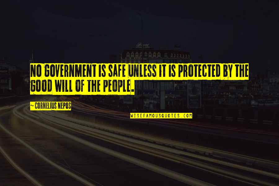 Nepos Quotes By Cornelius Nepos: No government is safe unless it is protected