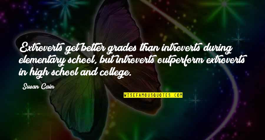 Nepos Quotes By Susan Cain: Extroverts get better grades than introverts during elementary Nepos Quotes By Susan Cain: Extroverts get better grades than introverts during elementary