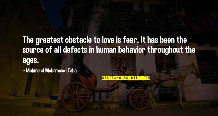 Neposredna Quotes By Mahmoud Mohammed Taha: The greatest obstacle to love is fear. It Neposredna Quotes By Mahmoud Mohammed Taha: The greatest obstacle to love is fear. It