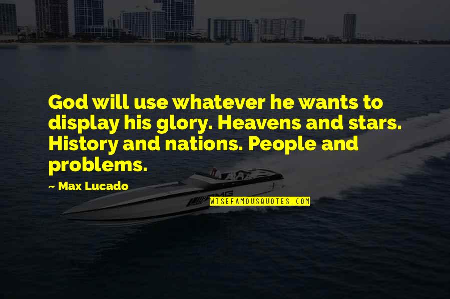 Nepostojano Quotes By Max Lucado: God will use whatever he wants to display Nepostojano Quotes By Max Lucado: God will use whatever he wants to display