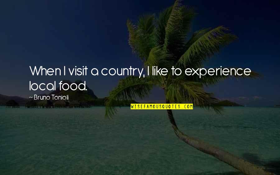 Nepouciteln Quotes By Bruno Tonioli: When I visit a country, I like to Nepouciteln Quotes By Bruno Tonioli: When I visit a country, I like to