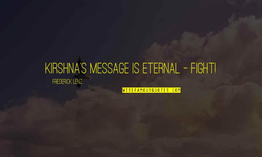 Neppuu Kairiku Bushi Road Quotes By Frederick Lenz: Kirshna's message is eternal - fight!