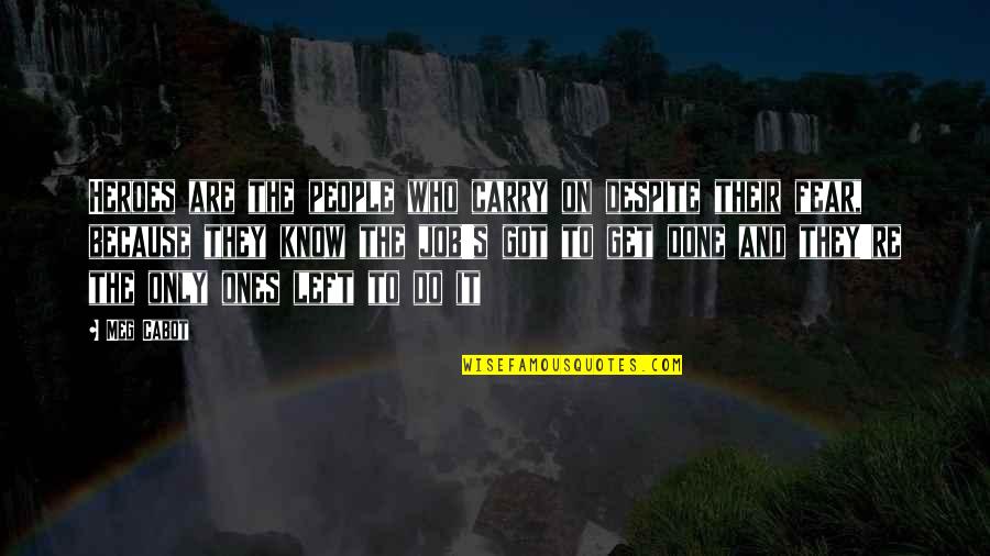 Neptaly 95 Quotes By Meg Cabot: Heroes are the people who carry on despite Neptaly 95 Quotes By Meg Cabot: Heroes are the people who carry on despite