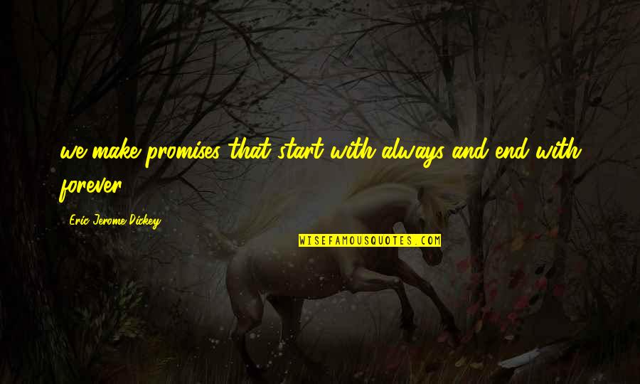 Neptune Spear Quotes By Eric Jerome Dickey: we make promises that start with always and