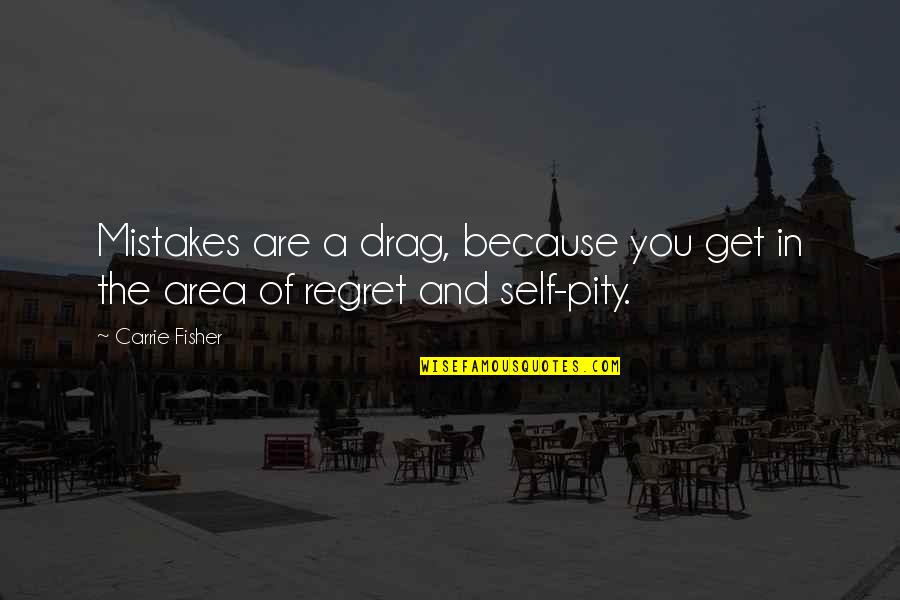 Neptunes Hamptons Quotes By Carrie Fisher: Mistakes are a drag, because you get in