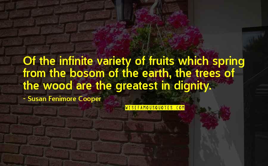 Neques Quotes By Susan Fenimore Cooper: Of the infinite variety of fruits which spring