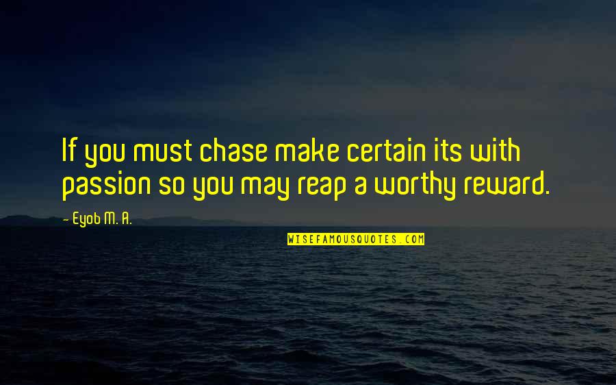 Nequidquam Quotes By Eyob M. A.: If you must chase make certain its with