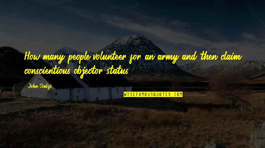 Neraca Tuas Quotes By John Scalzi: How many people volunteer for an army and