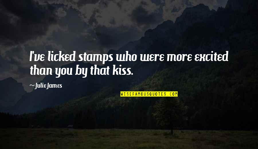 Neraca Tuas Quotes By Julie James: I've licked stamps who were more excited than