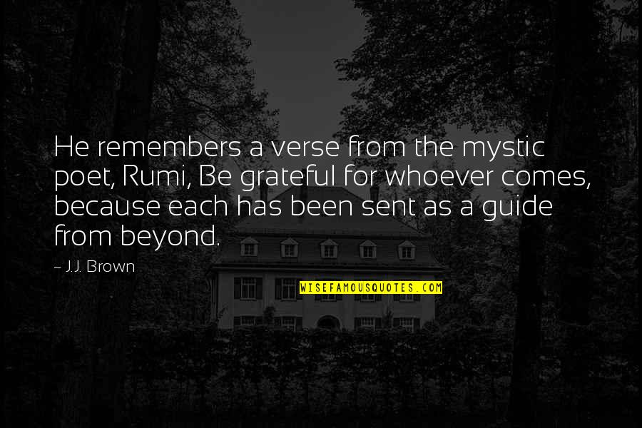 Nerbery Quotes By J.J. Brown: He remembers a verse from the mystic poet,
