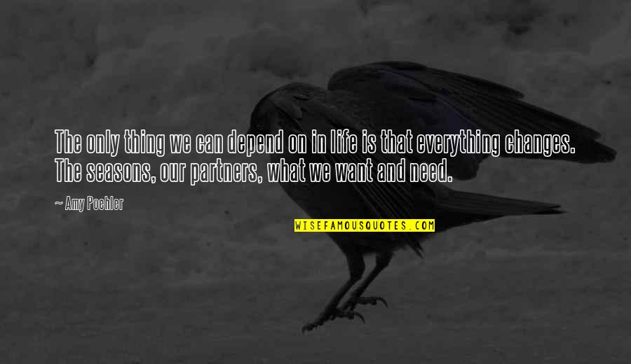 Nerd Do Well Quotes By Amy Poehler: The only thing we can depend on in Nerd Do Well Quotes By Amy Poehler: The only thing we can depend on in