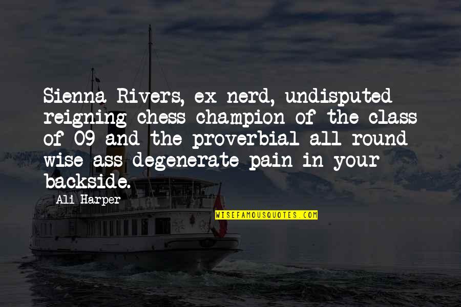 Nerd I Love You Quotes By Ali Harper: Sienna Rivers, ex-nerd, undisputed reigning chess champion of