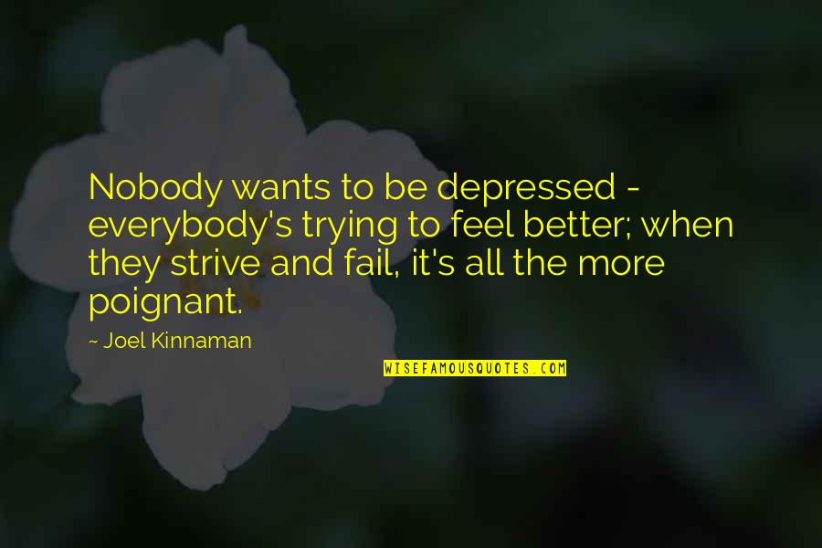 Nerd Love Quotes By Joel Kinnaman: Nobody wants to be depressed - everybody's trying