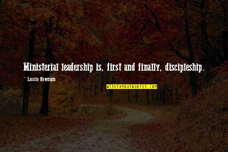 Nerd Love Quotes By Lesslie Newbigin: Ministerial leadership is, first and finally, discipleship.