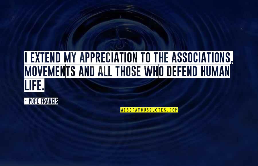 Nerd Man Quotes By Pope Francis: I extend my appreciation to the associations, movements Nerd Man Quotes By Pope Francis: I extend my appreciation to the associations, movements