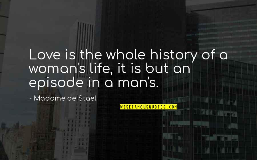 Nerd Video Game Love Quotes By Madame De Stael: Love is the whole history of a woman's