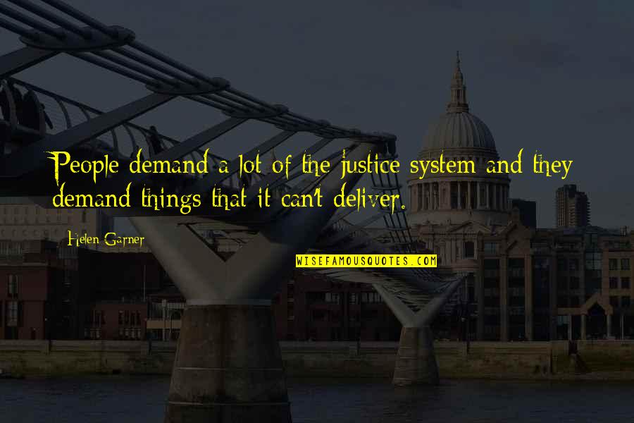 Nerdfighters Quotes By Helen Garner: People demand a lot of the justice system