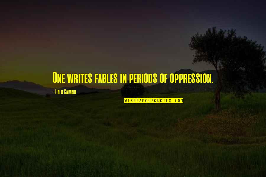 Nerdiness Synonym Quotes By Italo Calvino: One writes fables in periods of oppression.