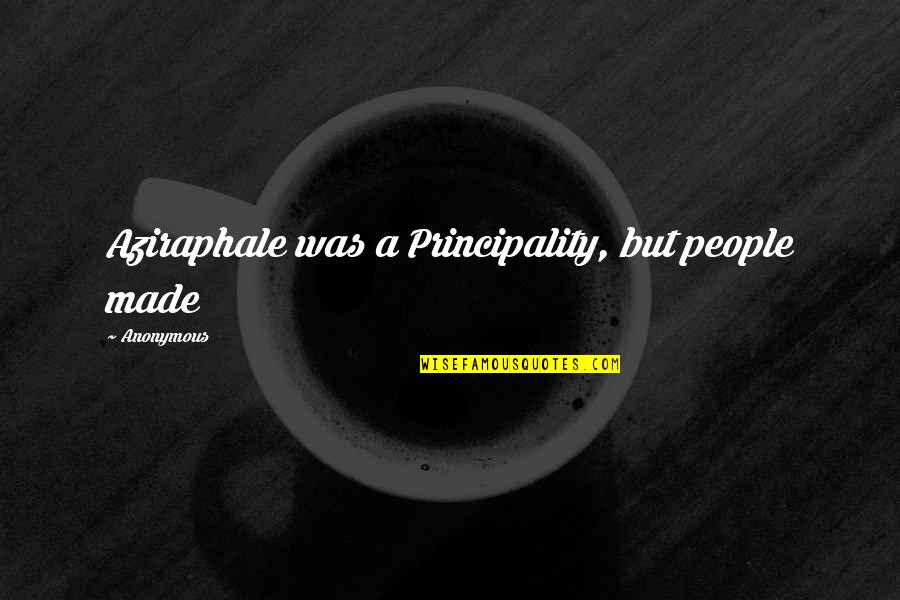 Nerdish Gif Quotes By Anonymous: Aziraphale was a Principality, but people made Nerdish Gif Quotes By Anonymous: Aziraphale was a Principality, but people made