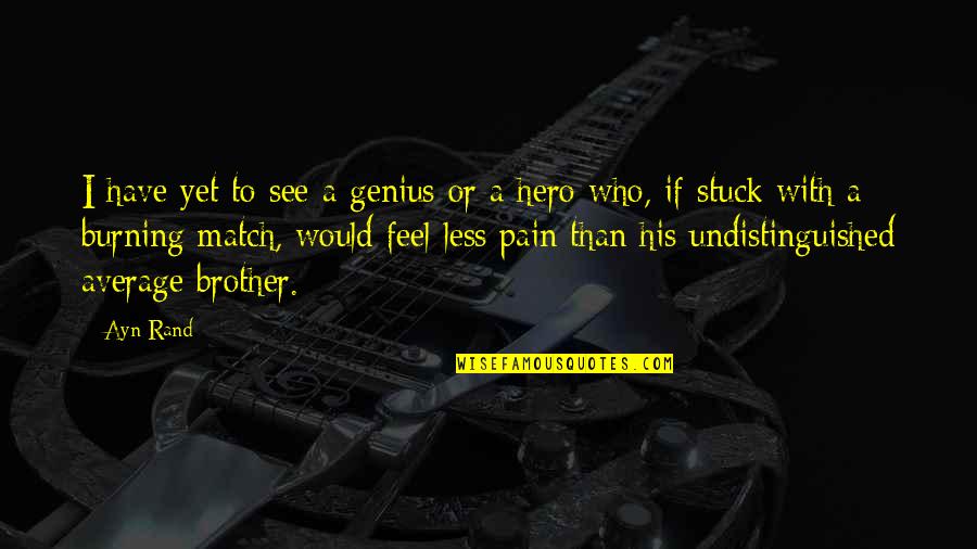 Nerdist Quotes By Ayn Rand: I have yet to see a genius or Nerdist Quotes By Ayn Rand: I have yet to see a genius or