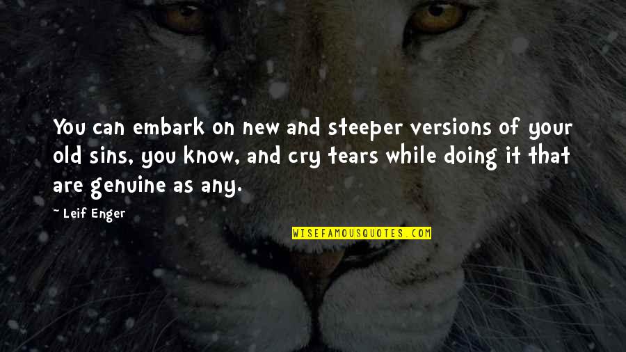 Nerdist Quotes By Leif Enger: You can embark on new and steeper versions Nerdist Quotes By Leif Enger: You can embark on new and steeper versions