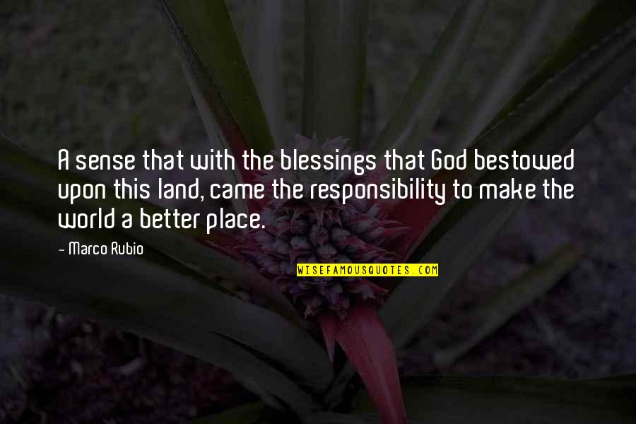 Nerdist Quotes By Marco Rubio: A sense that with the blessings that God Nerdist Quotes By Marco Rubio: A sense that with the blessings that God